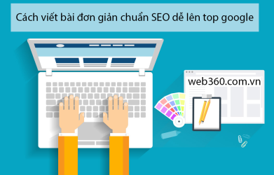 Cách viết bài đơn giản chuẩn SEO dễ lên top google